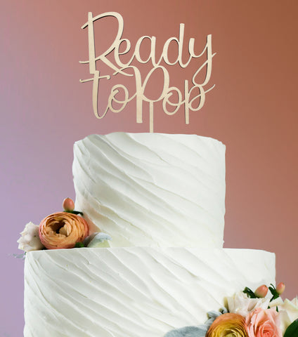 Ready to Pop Wooden Cake Topper