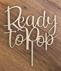 Ready to Pop Wooden Cake Topper